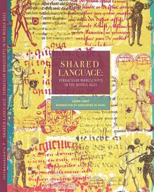 Shared Language: Vernacular Manuscripts of the Middle Ages de Laura Light