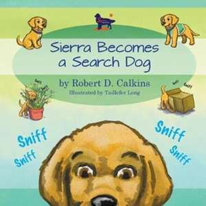 Sierra Becomes a Search Dog de Robert D Calkins