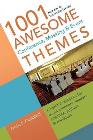 1001 Awesome Conference, Meeting & Event Themes de Tarsha L. Campbell