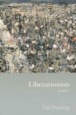 Liberationists: a story de Xun Yuezang