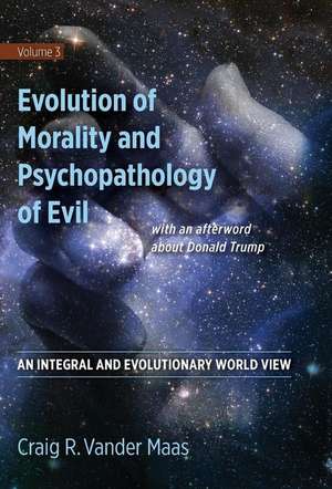 Evolution of Morality and Psychopathology of Evil de Craig R Vander Maas