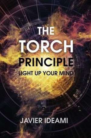 The Torch Principle de Javier Ideami