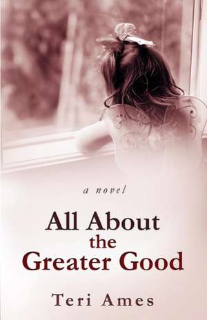 All About the Greater Good de Teri Ames