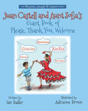 Juan Castell & Aunt Sofia's Book of Please, Thank You, Welcome de Ian Sadler