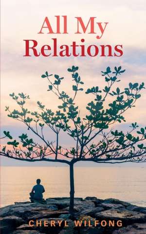 All My Relations de Cheryl Wilfong