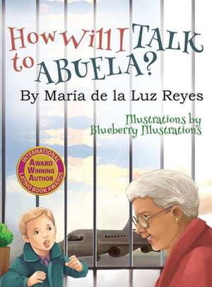 HOW WILL I TALK TO ABUELA? de María de la Luz Reyes