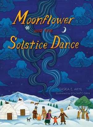 Moonflower and the Solstice Dance de Saskia E Akyil