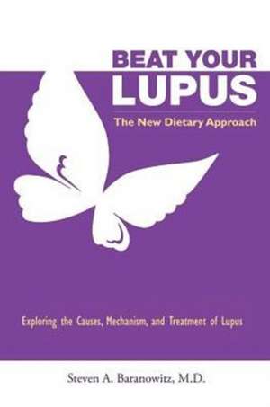 Beat Your Lupus de Steven A. Baranowitz