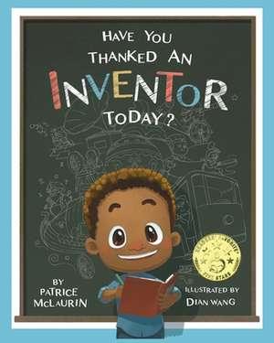 Have You Thanked an Inventor Today? de Patrice McLaurin