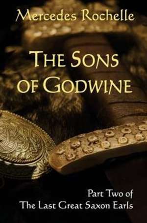 The Sons of Godwine de Mercedes Rochelle