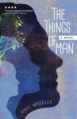 The Things of Man de Vince Wheeler