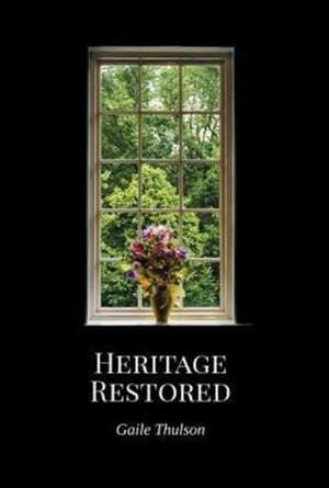 Heritage Restored de Gaile Thulson