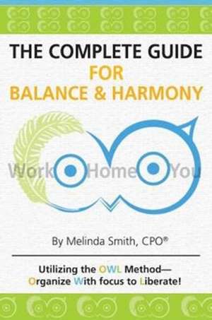 The Complete Guide for Balance & Harmony de Melinda E. Smith