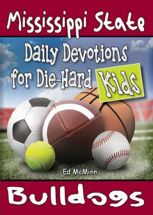 Daily Devotions for Die-Hard Kids Mississippi State Bulldogs de Ed McMinn