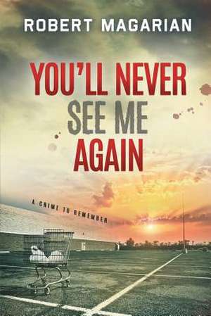 You'll Never See Me Again de Robert Magarian