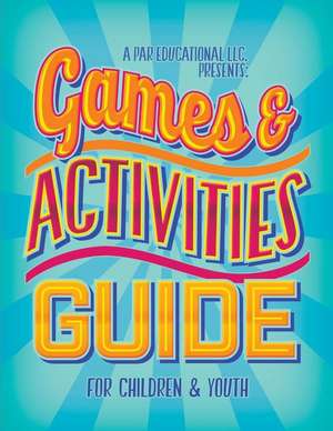 A Par Educational Presents Games and Activities Guide for Children and Youth