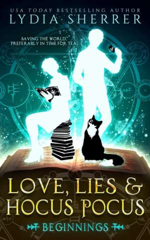 Love, Lies, and Hocus Pocus Beginnings de Lydia Sherrer