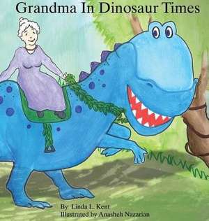 Grandma in Dinosaur Times de Linda Loretta Kent