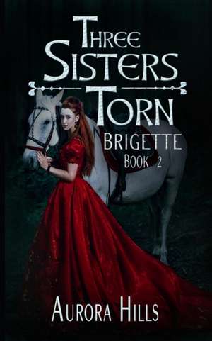 Three Sisters Torn - Brigette - Book 2 de Aurora Hills