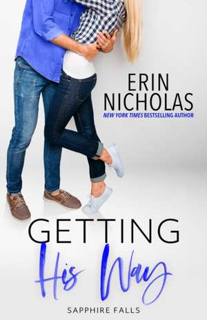 Getting His Way (Sapphire Falls) de Erin Nicholas