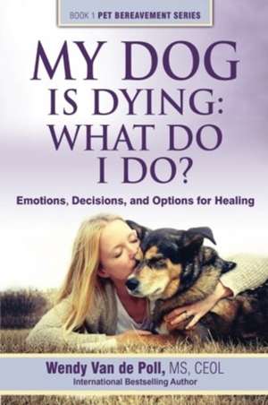 My Dog Is Dying de Wendy van de Poll