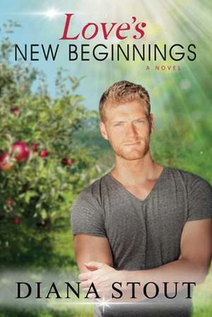 Love's New Beginnings de Diana Stout