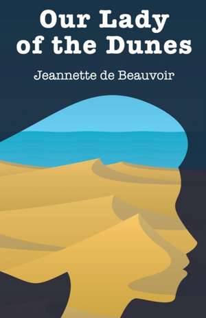 Our Lady of the Dunes de Jeannette De Beauvoir