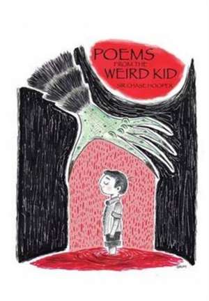 Poems from the Weird Kid de Chase Hooper