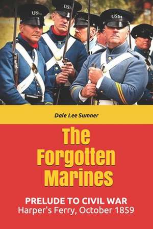 The Forgotten Marines de Dale Lee Sumner