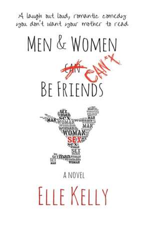 Men & Women Can't Be Friends de Elle Kelly