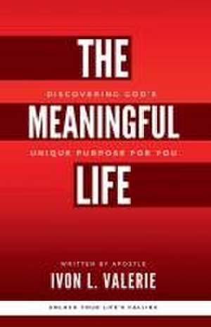 The Meaningful Life de Ivon L Valerie