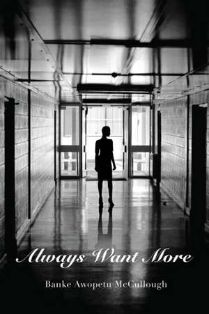 Always Want More de Banke Awopetu McCullough
