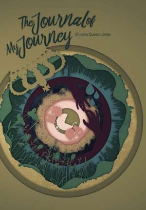 The Journal Of My Journey de Shaena Queen Jones