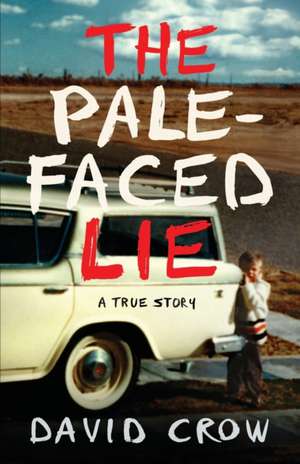 The Pale-Faced Lie de David Crow