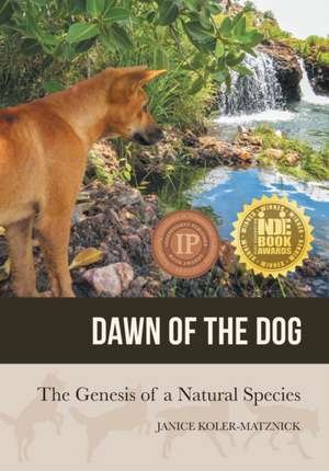 Dawn of the Dog de Janice Anne Koler-Matznick