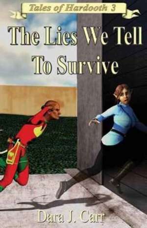 The Lies We Tell to Survive de Dara J. Carr