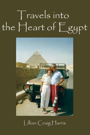 TRAVELS INTO THE HEART OF EGYPT de Lillian Craig Harris