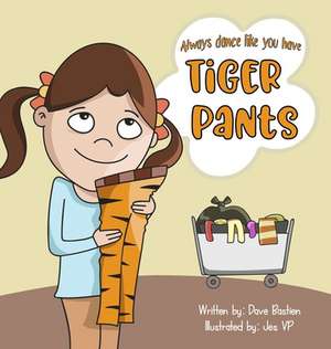 Always Dance Like You Have Tiger Pants de Dave Bastien