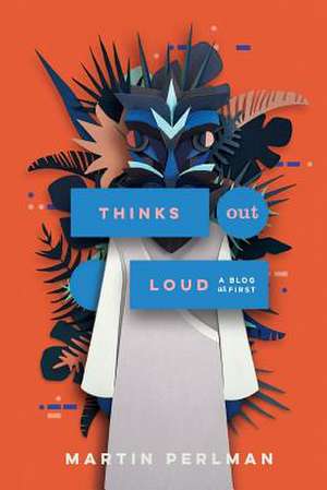 Thinks Out Loud de Martin Perlman