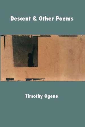 Descent & Other Poems de Timothy Ogene