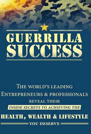 Guerrilla Success de Jay Conrad Levinson