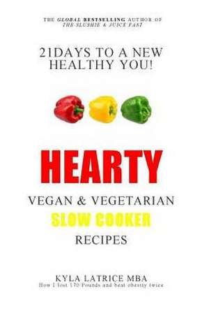 21 Days to a New Healthy You! Hearty Vegan & Vegetarian Slow Cooker Recipes de Kyla Latrice Tennin