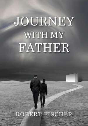 Journey With My Father de Robert L Fischer