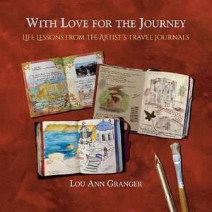 With Love for the Journey de Lou Ann Granger