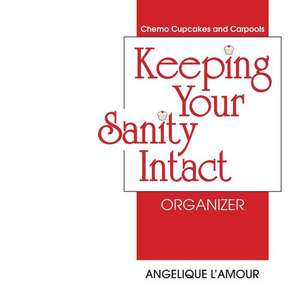 Keeping Your Sanity Intact Organizer de Angelique L'Amour