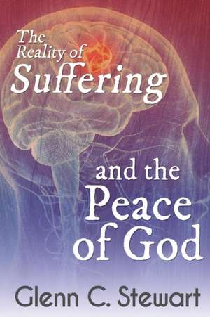 The Reality of Suffering and the Peace of God de Glenn C. Stewart