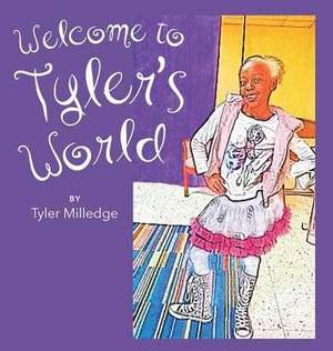 Welcome To Tyler's World de Tyler Milledge