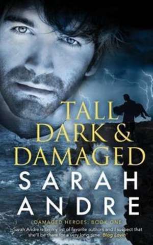 Tall, Dark and Damaged de Sarah Andre