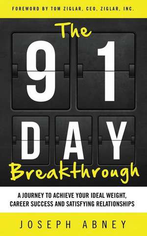 The 91-Day Breakthrough de Joseph Abney