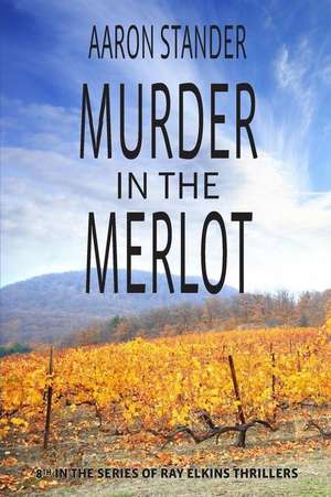 Murder in the Merlot de Aaron Stander